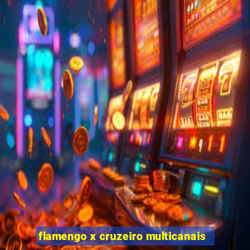 flamengo x cruzeiro multicanais